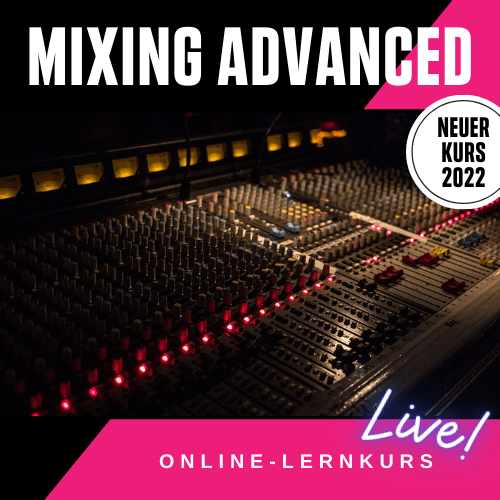 Mixing Advanced - Mischen für Fortgeschrittene - Tontechnik Lernkurs Workshop - Lovetraxx Studios