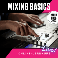 Mixing Basics - Die Grundlagen des Mischens - Tontechnik-Lernkurs Workshop Mixing für Anfänger - Lovetraxx Studios
